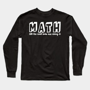 Math All The Cool Kids Are Doing It Long Sleeve T-Shirt